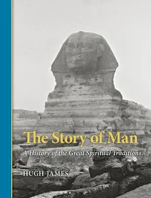 La storia dell'uomo: Storia delle grandi tradizioni spirituali - The Story of Man: A History of the Great Spiritual Traditions