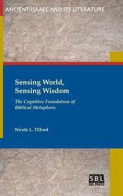 Percepire il mondo, percepire la saggezza: Il fondamento cognitivo delle metafore bibliche - Sensing World, Sensing Wisdom: The Cognitive Foundation of Biblical Metaphors