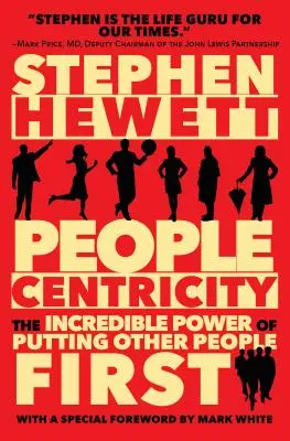 Centralità delle persone: L'incredibile potere di mettere le altre persone al primo posto - People Centricity: The Incredible Power of Putting Other People First