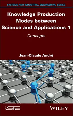 Modalità di produzione della conoscenza tra scienza e applicazioni 1: concetti - Knowledge Production Modes Between Science and Applications 1: Concepts