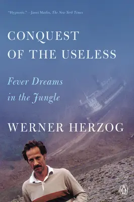 La conquista dell'inutile: Sogni di febbre nella giungla - Conquest of the Useless: Fever Dreams in the Jungle