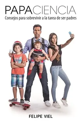 Papaciencia: Consigli per sopravvivere al compito di essere padri - Papaciencia: Consejos Para Sobrevivir a la Tarea de Ser Padres