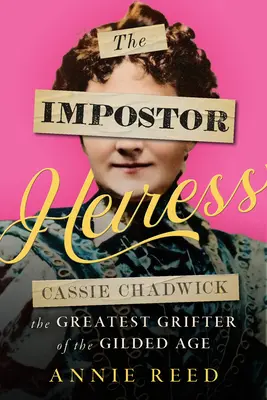 L'ereditiera impostore: Cassie Chadwick, la più grande truffatrice della Gilded Age - The Impostor Heiress: Cassie Chadwick, the Greatest Grifter of the Gilded Age