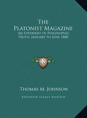 La rivista dei platonici: An Exponent of Philosophic Truth, gennaio-giugno 1888 - The Platonist Magazine: An Exponent of Philosophic Truth, January to June 1888