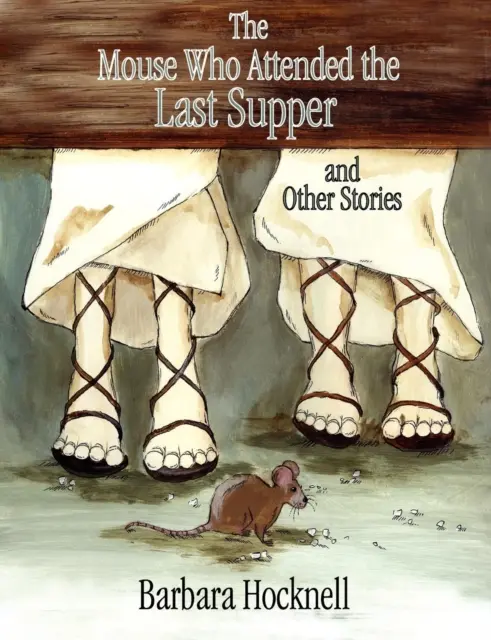 Il topo che partecipò all'ultima cena e altre storie - Mouse Who Attended the Last Supper and Other Stories