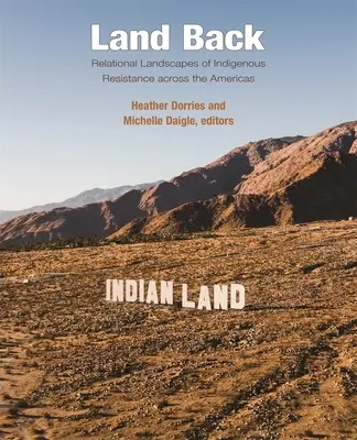 Terra indietro: Paesaggi relazionali della resistenza indigena attraverso le Americhe - Land Back: Relational Landscapes of Indigenous Resistance Across the Americas