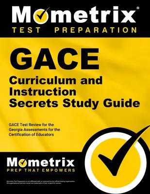 Guida allo studio Gace Curriculum and Instruction Secrets: Esame del test Gace per le valutazioni della Georgia per la certificazione degli educatori - Gace Curriculum and Instruction Secrets Study Guide: Gace Test Review for the Georgia Assessments for the Certification of Educators