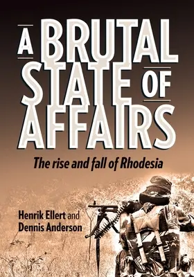 Uno stato brutale degli affari: L'ascesa e la caduta della Rhodesia - A Brutal State of Affairs: The Rise and Fall of Rhodesia