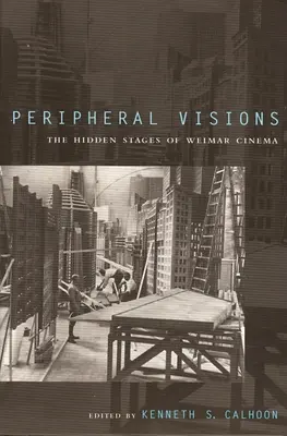 Visioni periferiche: Le fasi nascoste del cinema di Weimar - Peripheral Visions: The Hidden Stages of Weimar Cinema