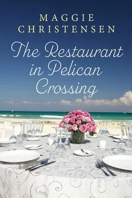 Il ristorante di Pelican Crossing: Una storia d'amore che fa leva sulle corde del cuore - The Restaurant in Pelican Crossing: A second chance romance to tug on your heartstrings