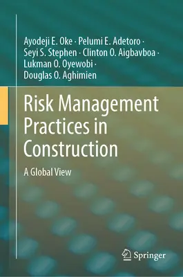 Pratiche di gestione del rischio nelle costruzioni: Una visione globale - Risk Management Practices in Construction: A Global View
