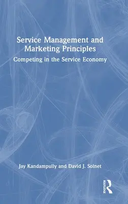 Principi di gestione e marketing dei servizi: Competere nell'economia dei servizi - Service Management and Marketing Principles: Competing in the Service Economy