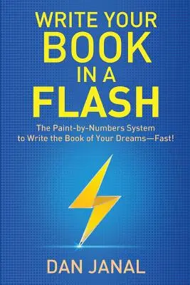 Scrivi il tuo libro in un lampo: un sistema di calcolo per scrivere il libro dei tuoi sogni - Velocemente! - Write Your Book in a Flash: A Paint-by-Numbers System to Write the Book of Your Dreams-FAST!