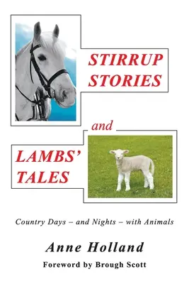 STORIE DI STREGHE e LAMBI: Giorni e notti in campagna con gli animali - STIRRUP STORIES and LAMBS' TALES: Country Days - and Nights - with Animals