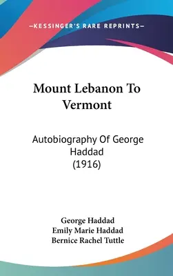 Dal Monte Libano al Vermont: Autobiografia di George Haddad - Mount Lebanon To Vermont: Autobiography Of George Haddad
