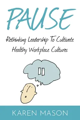 Pausa: Ripensare la leadership per coltivare culture sane sul posto di lavoro - Pause: Rethinking Leadership to Cultivate Healthy Workplace Cultures