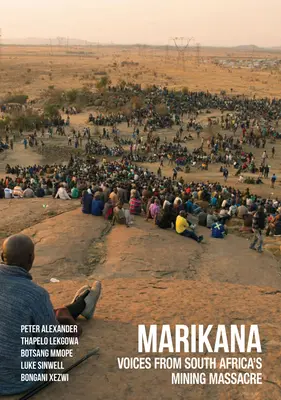 Marikana: Voci dal massacro minerario del Sudafrica - Marikana: Voices from South Africa's Mining Massacre