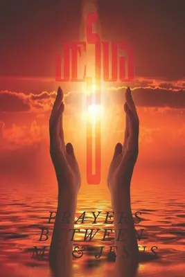 Preghiere tra me e Gesù: : Formato 6 x 9 pollici - 101 pagine - Prayers Between Me & Jesus: : 6 x 9 Inch Format - 101 Pages