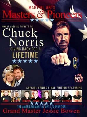 Maestri e pionieri delle arti marziali: Omaggio a Chuck Norris: Dare indietro per tutta la vita - Martial Arts Masters & Pioneers: Tribute to Chuck Norris: Giving Back for a Lifetime