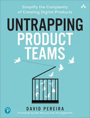 Svincolare i team di prodotto: Semplificare la complessità della creazione di prodotti digitali - Untrapping Product Teams: Simplify the Complexity of Creating Digital Products