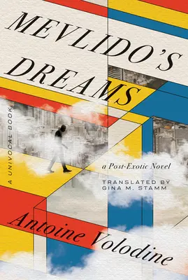 I sogni di Mevlido: Un romanzo post-esotico - Mevlido's Dreams: A Post-Exotic Novel