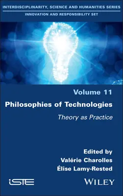 Filosofie delle tecnologie: Teoria come pratica - Philosophies of Technologies: Theory as Practice