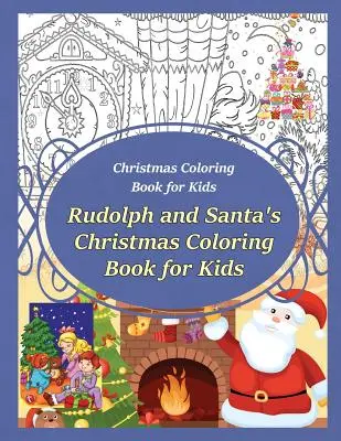 Libro di Natale da colorare per bambini Il libro di Natale di Rudolph e Babbo Natale da colorare per bambini - Christmas Coloring Book for Kids Rudolph and Santa's Christmas Coloring Book for kids