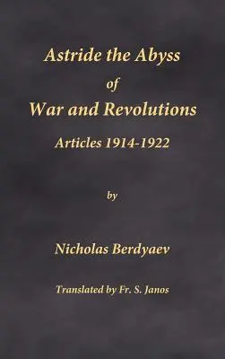 Sull'abisso della guerra e delle rivoluzioni: Articoli 1914-1922 - Astride the Abyss of War and Revolutions: Articles 1914-1922