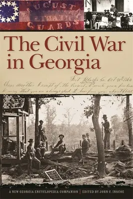 La guerra civile in Georgia: Un compagno dell'Enciclopedia della Nuova Georgia - The Civil War in Georgia: A New Georgia Encyclopedia Companion