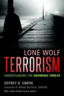 Terrorismo da lupo solitario: Capire la minaccia crescente - Lone Wolf Terrorism: Understanding the Growing Threat