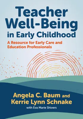 Il benessere degli insegnanti nella prima infanzia: Una risorsa per i professionisti della cura e dell'educazione precoce - Teacher Well-Being in Early Childhood: A Resource for Early Care and Education Professionals