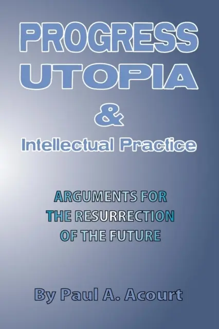 Progresso, utopia e pratica intellettuale - Progress, Utopia and Intellectual Practice