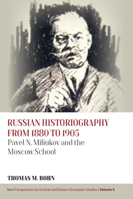 La storiografia russa dal 1880 al 1905: Pavel N. Miliukov e la scuola di Mosca - Russian Historiography from 1880 to 1905: Pavel N. Miliukov and the Moscow School