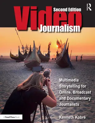 Videogiornalismo: Racconto multimediale per giornalisti online, radiotelevisivi e documentaristi - Videojournalism: Multimedia Storytelling for Online, Broadcast and Documentary Journalists