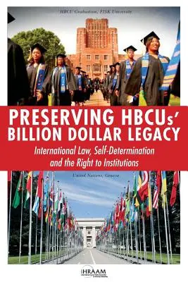 Preservare l'eredità miliardaria delle HBCU: diritto internazionale, autodeterminazione e diritto alle istituzioni - Preserving HBCUs' Billion Dollar Legacy: International Law, Self-Determination and the Right to Institutions