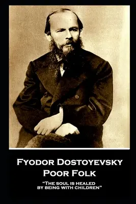 Fëdor Dostoevskij - Povera gente: L'anima guarisce stando con i bambini“”. - Fyodor Dostoyevsky - Poor Folk: The soul is healed by being with children
