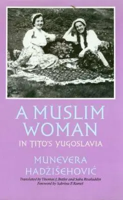 Una donna musulmana nella Jugoslavia di Tito - A Muslim Woman in Tito's Yugoslavia