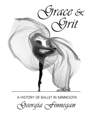 Grazia e grinta: Storia del balletto in Minnesota - Grace & Grit: A History of Ballet in Minnesota