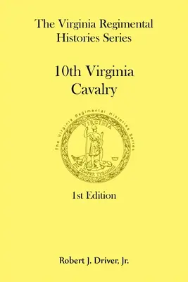 La serie delle storie reggimentali della Virginia: 10° Cavalleria della Virginia - The Virginia Regimental Histories Series: 10th Virginia Cavalry