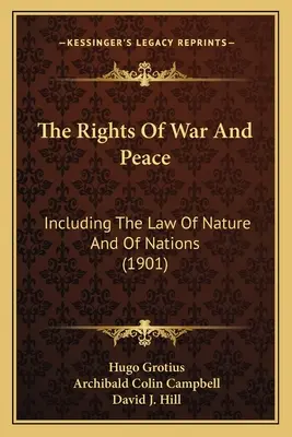 I diritti della guerra e della pace: Compreso il diritto di natura e delle nazioni - The Rights Of War And Peace: Including The Law Of Nature And Of Nations