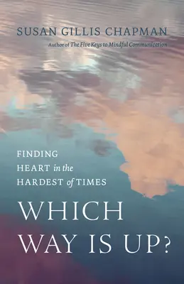 Da che parte è l'alto? Trovare il cuore nei momenti più difficili - Which Way Is Up?: Finding Heart in the Hardest of Times