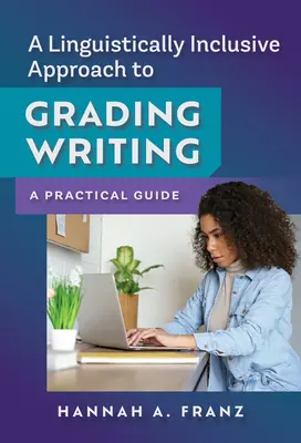 Un approccio linguistico inclusivo alla valutazione della scrittura: Una guida pratica - A Linguistically Inclusive Approach to Grading Writing: A Practical Guide