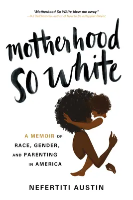 Una maternità così bianca: Un libro di memorie su razza, genere e genitorialità in America - Motherhood So White: A Memoir of Race, Gender, and Parenting in America