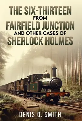 Le sei e tredici di Fairfield Junction e altri casi di Sherlock Holmes - The Six-Thirteen from Fairfield Junction and other cases of Sherlock Holmes