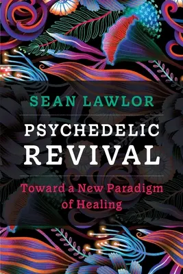La rinascita psichedelica: verso un nuovo paradigma di guarigione - Psychedelic Revival: Toward a New Paradigm of Healing