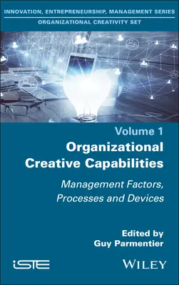 Le capacità creative delle organizzazioni: Fattori, processi e dispositivi di gestione - Organizational Creative Capabilities: Management Factors, Processes and Devices
