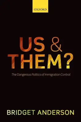 Noi e loro: La pericolosa politica dei controlli sull'immigrazione - Us and Them?: The Dangerous Politics of Immigration Controls