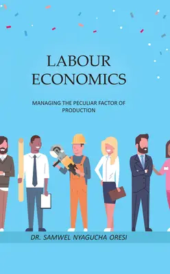 Economia del lavoro: Gestire il peculiare fattore di produzione - Labour Economics: Managing the Peculiar Factor of Production