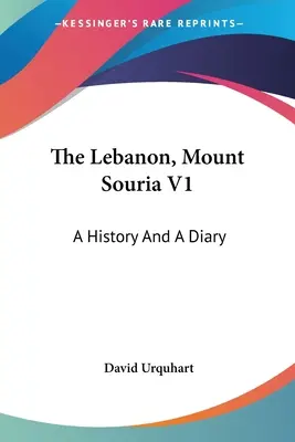 Il Libano, Monte Souria V1: Una storia e un diario - The Lebanon, Mount Souria V1: A History And A Diary