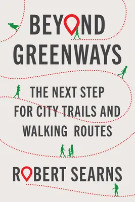 Oltre le greenways: Il prossimo passo per i sentieri e i percorsi pedonali delle città - Beyond Greenways: The Next Step for City Trails and Walking Routes